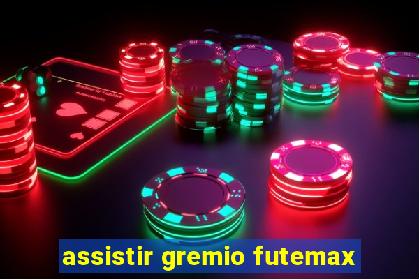 assistir gremio futemax